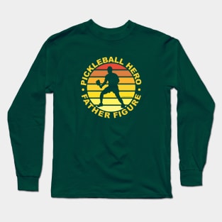 Pickleball Hero. Father Figure. Father's Day. Long Sleeve T-Shirt